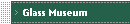 Glass Museum
